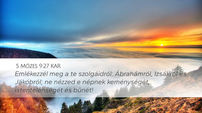 5 Mózes 9:27 KAR Desktop Wallpaper - Emlékezzél meg a te szolgáidról: - Desktop Bible Verse Wallpaper