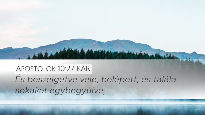 Apostolok 10:27 KAR Desktop Wallpaper - És beszélgetve vele, belépett, és talála - Desktop Bible Verse Wallpaper