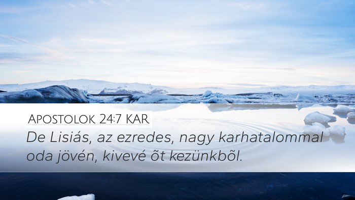 Apostolok 24:7 KAR Desktop Wallpaper - De Lisiás, az ezredes, nagy karhatalommal oda - Desktop Bible Verse Wallpaper