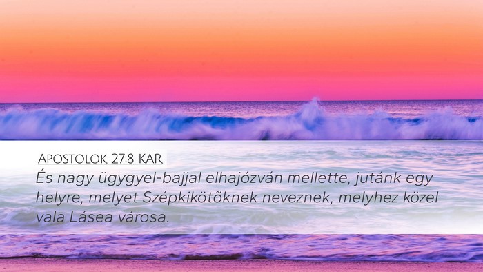Apostolok 27:8 KAR Desktop Wallpaper - És nagy ügygyel-bajjal elhajózván mellette, - Desktop Bible Verse Wallpaper