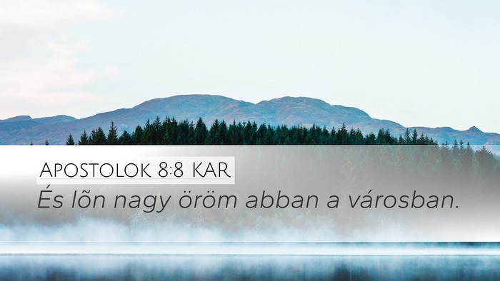 Apostolok 8:8 KAR Desktop Wallpaper - És lõn nagy öröm abban a - Desktop Bible Verse Wallpaper