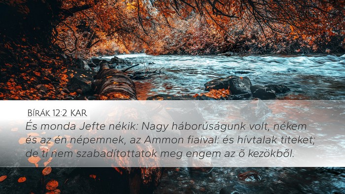 Bírák 12:2 KAR Desktop Wallpaper - És monda Jefte nékik: Nagy háborúságunk - Desktop Bible Verse Wallpaper