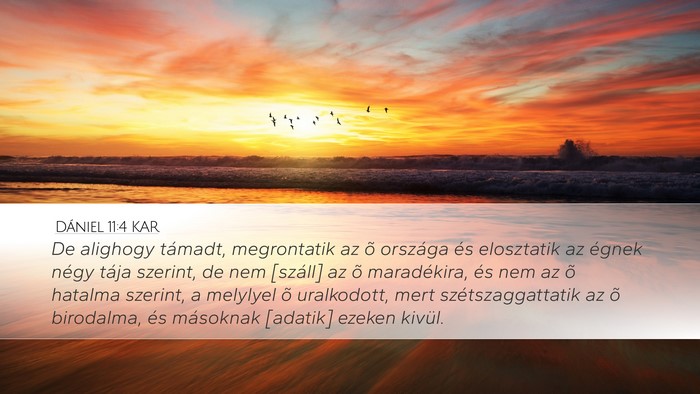 Dániel 11:4 KAR Desktop Wallpaper - De alighogy támadt, megrontatik az õ országa - Desktop Bible Verse Wallpaper