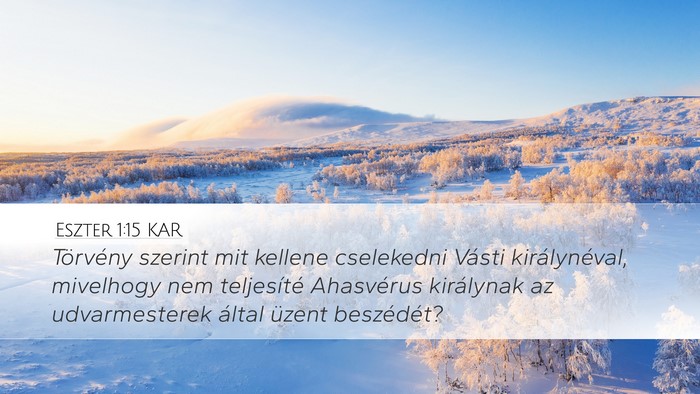 Eszter 1:15 KAR Desktop Wallpaper - Törvény szerint mit kellene cselekedni Vásti - Desktop Bible Verse Wallpaper