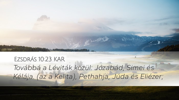 Ezsdrás 10:23 KAR Desktop Wallpaper - Továbbá a Léviták közül: Józabád, Simei - Desktop Bible Verse Wallpaper