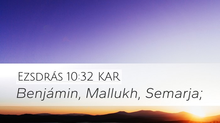 Ezsdrás 10:32 KAR Desktop Wallpaper - Benjámin, Mallukh, - Desktop Bible Verse Wallpaper