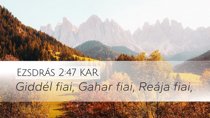 Ezsdrás 2:47 KAR Desktop Wallpaper - Giddél fiai, Gahar fiai, Reája - Desktop Bible Verse Wallpaper