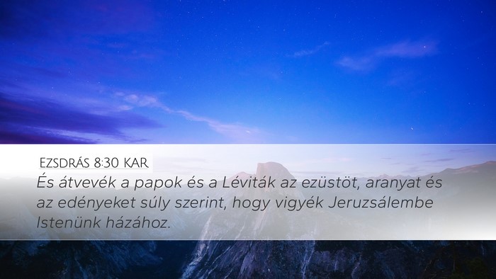 Ezsdrás 8:30 KAR Desktop Wallpaper - És átvevék a papok és a Léviták az - Desktop Bible Verse Wallpaper