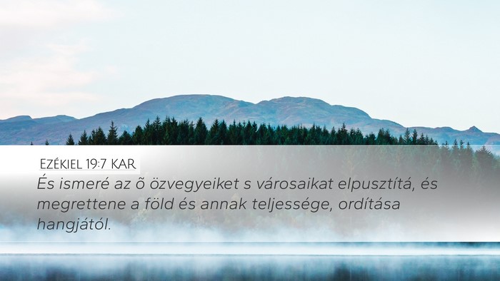 Ezékiel 19:7 KAR Desktop Wallpaper - És ismeré az õ özvegyeiket s városaikat - Desktop Bible Verse Wallpaper