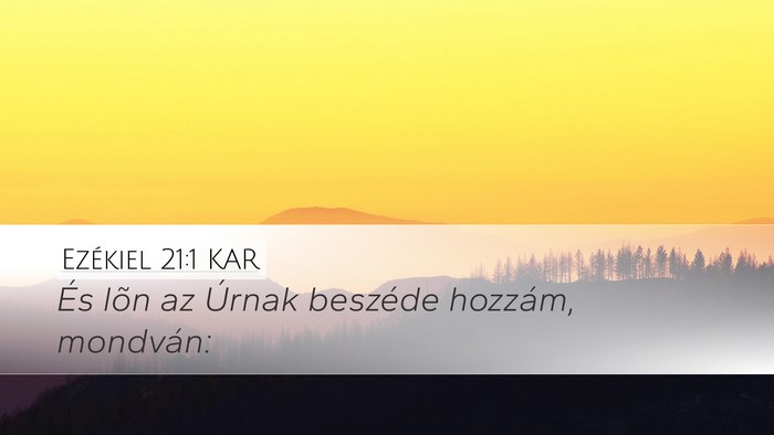 Ezékiel 21:1 KAR Desktop Wallpaper - És lõn az Úrnak beszéde hozzám, - Desktop Bible Verse Wallpaper