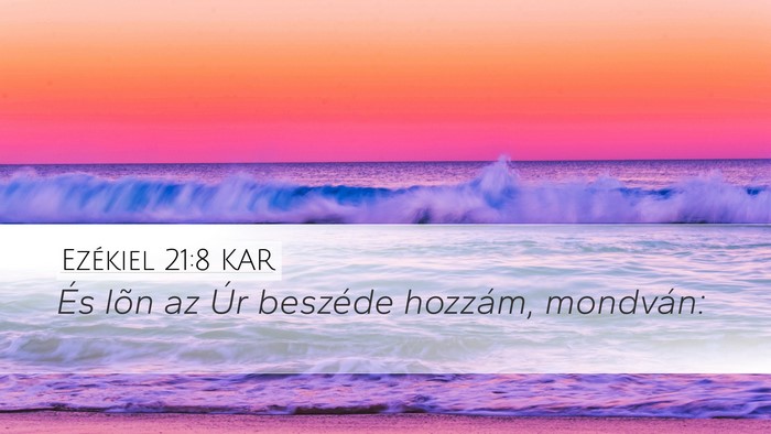 Ezékiel 21:8 KAR Desktop Wallpaper - És lõn az Úr beszéde hozzám, - Desktop Bible Verse Wallpaper