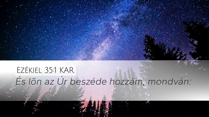 Ezékiel 35:1 KAR Desktop Wallpaper - És lõn az Úr beszéde hozzám, - Desktop Bible Verse Wallpaper