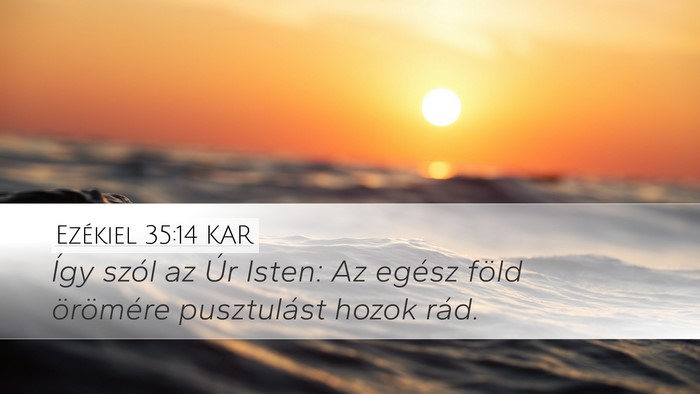 Ezékiel 35:14 KAR Desktop Wallpaper - Így szól az Úr Isten: Az egész föld - Desktop Bible Verse Wallpaper