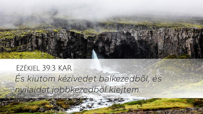 Ezékiel 39:3 KAR Desktop Wallpaper - És kiütöm kézívedet balkezedbõl, és - Desktop Bible Verse Wallpaper