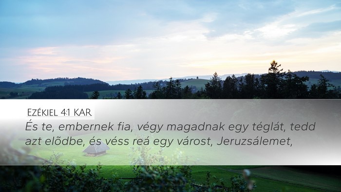Ezékiel 4:1 KAR Desktop Wallpaper - És te, embernek fia, végy magadnak egy - Desktop Bible Verse Wallpaper