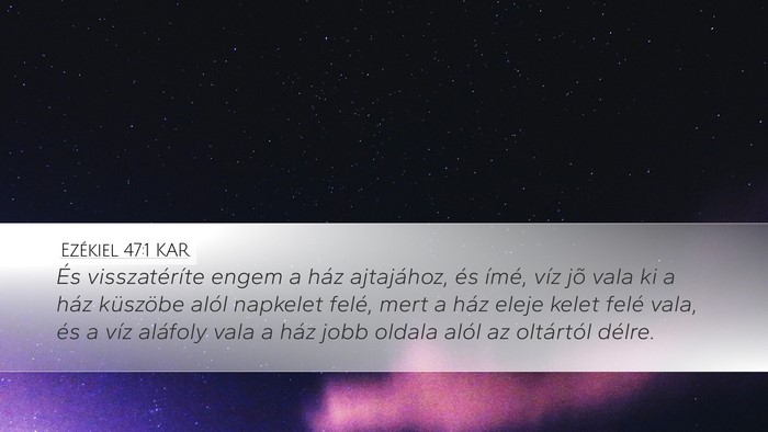Ezékiel 47:1 KAR Desktop Wallpaper - És visszatéríte engem a ház ajtajához, és - Desktop Bible Verse Wallpaper