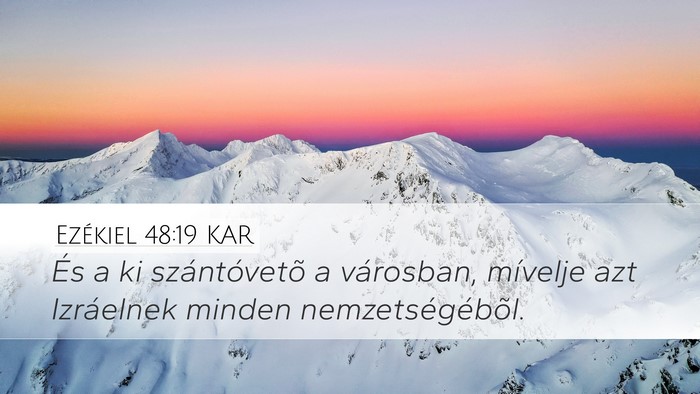 Ezékiel 48:19 KAR Desktop Wallpaper - És a ki szántóvetõ a városban, mívelje azt - Desktop Bible Verse Wallpaper