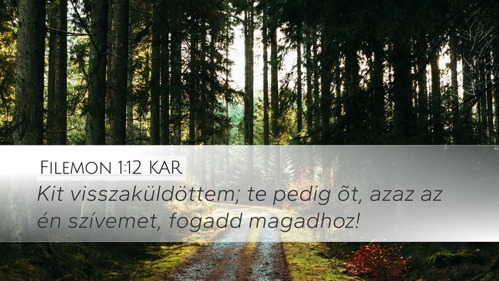 Filemon 1:12 KAR Desktop Wallpaper - Kit visszaküldöttem; te pedig õt, azaz az én - Desktop Bible Verse Wallpaper