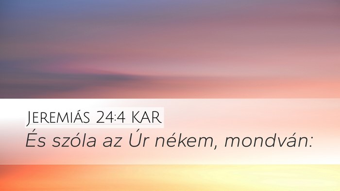Jeremiás 24:4 KAR Desktop Wallpaper - És szóla az Úr nékem, - Desktop Bible Verse Wallpaper