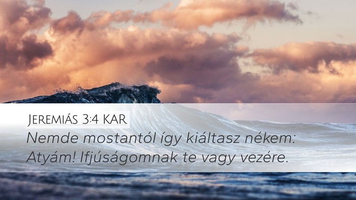 Jeremiás 3:4 KAR Desktop Wallpaper - Nemde mostantól így kiáltasz nékem: Atyám! - Desktop Bible Verse Wallpaper