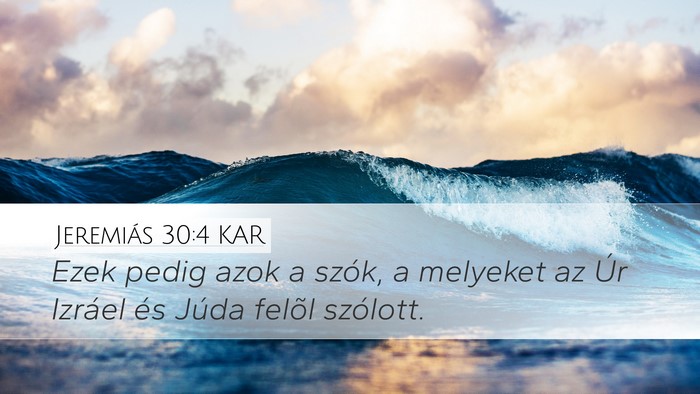 Jeremiás 30:4 KAR Desktop Wallpaper - Ezek pedig azok a szók, a melyeket az Úr - Desktop Bible Verse Wallpaper
