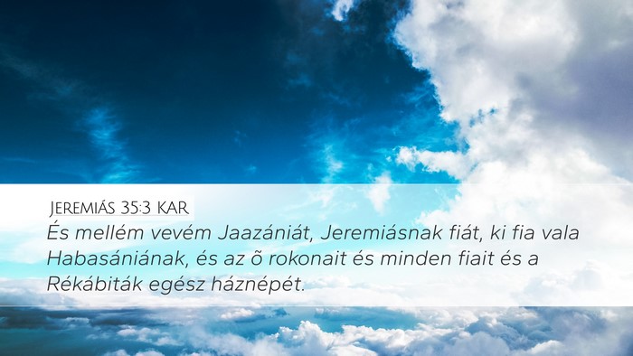 Jeremiás 35:3 KAR Desktop Wallpaper - És mellém vevém Jaazániát, Jeremiásnak - Desktop Bible Verse Wallpaper