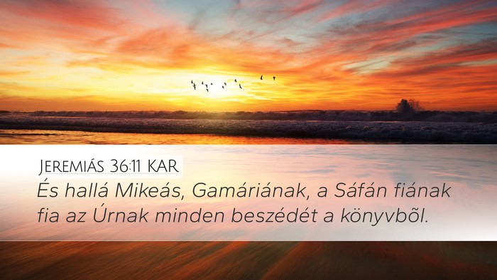 Jeremiás 36:11 KAR Desktop Wallpaper - És hallá Mikeás, Gamáriának, a Sáfán - Desktop Bible Verse Wallpaper