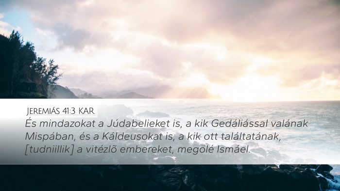 Jeremiás 41:3 KAR Desktop Wallpaper - És mindazokat a Júdabelieket is, a kik - Desktop Bible Verse Wallpaper