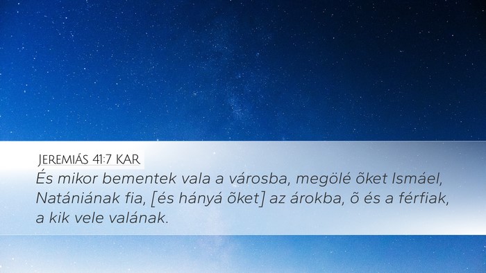 Jeremiás 41:7 KAR Desktop Wallpaper - És mikor bementek vala a városba, megölé - Desktop Bible Verse Wallpaper