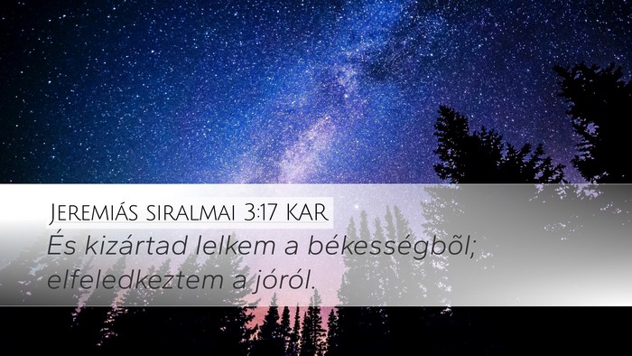 Jeremiás siralmai 3:17 KAR Desktop Wallpaper - És kizártad lelkem a békességbõl; - Desktop Bible Verse Wallpaper