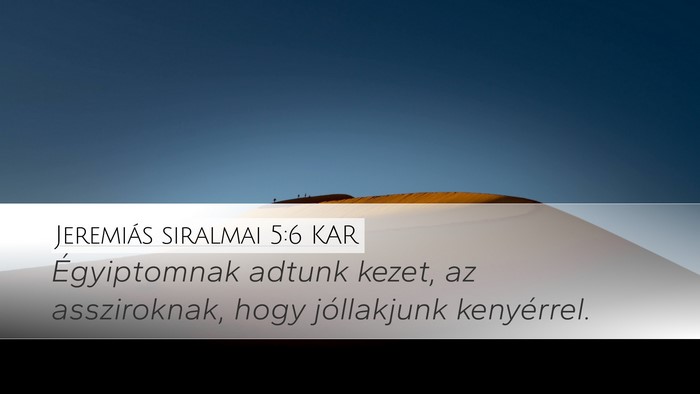 Jeremiás siralmai 5:6 KAR Desktop Wallpaper - Égyiptomnak adtunk kezet, az assziroknak, hogy - Desktop Bible Verse Wallpaper