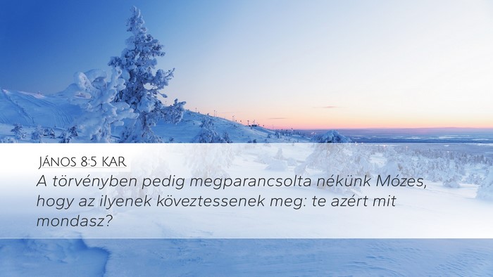 János 8:5 KAR Desktop Wallpaper - A törvényben pedig megparancsolta nékünk - Desktop Bible Verse Wallpaper