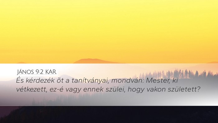 János 9:2 KAR Desktop Wallpaper - És kérdezék õt a tanítványai, mondván: - Desktop Bible Verse Wallpaper