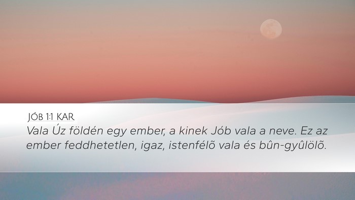 Jób 1:1 KAR Desktop Wallpaper - Vala Úz földén egy ember, a kinek Jób vala a - Desktop Bible Verse Wallpaper