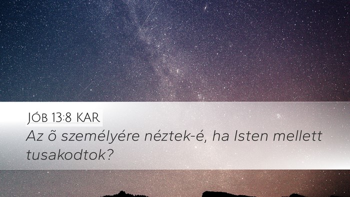 Jób 13:8 KAR Desktop Wallpaper - Az õ személyére néztek-é, ha Isten mellett - Desktop Bible Verse Wallpaper