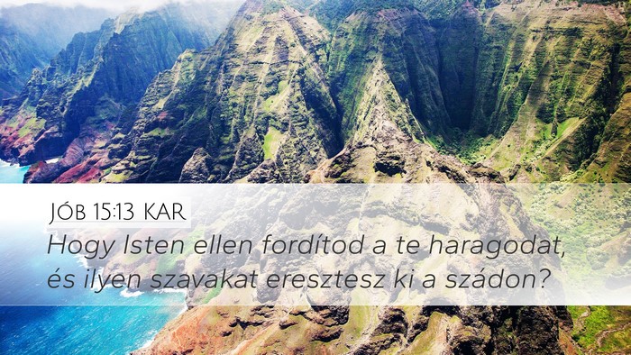 Jób 15:13 KAR Desktop Wallpaper - Hogy Isten ellen fordítod a te haragodat, és - Desktop Bible Verse Wallpaper