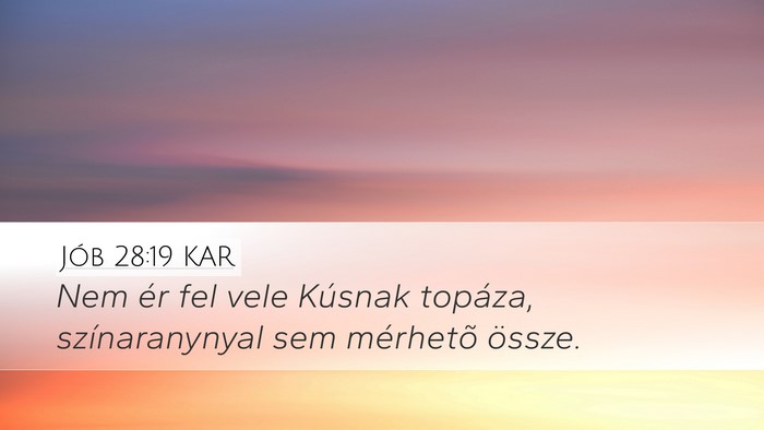Jób 28:19 KAR Desktop Wallpaper - Nem ér fel vele Kúsnak topáza, színaranynyal - Desktop Bible Verse Wallpaper