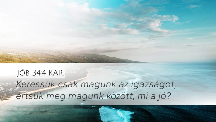 Jób 34:4 KAR Desktop Wallpaper - Keressük csak magunk az igazságot, értsük meg - Desktop Bible Verse Wallpaper
