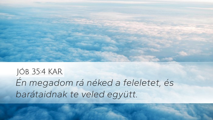 Jób 35:4 KAR Desktop Wallpaper - Én megadom rá néked a feleletet, és - Desktop Bible Verse Wallpaper