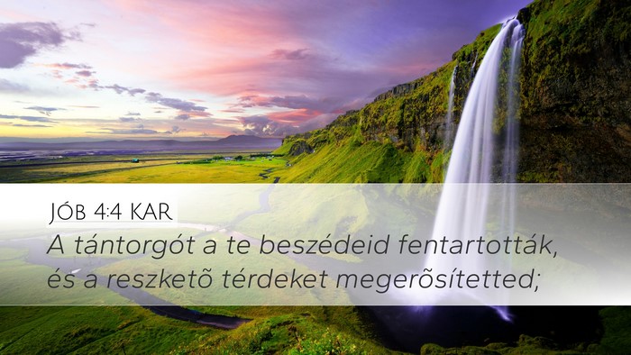 Jób 4:4 KAR Desktop Wallpaper - A tántorgót a te beszédeid fentartották, és - Desktop Bible Verse Wallpaper