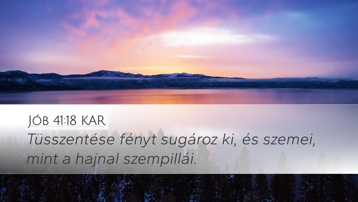 Jób 41:18 KAR Desktop Wallpaper - Tüsszentése fényt sugároz ki, és szemei, - Desktop Bible Verse Wallpaper