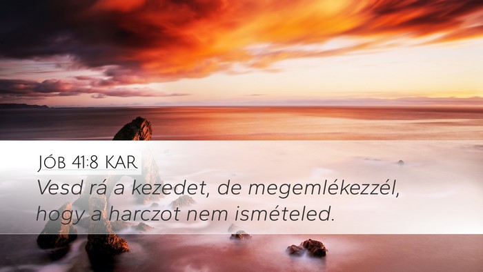 Jób 41:8 KAR Desktop Wallpaper - Vesd rá a kezedet, de megemlékezzél, hogy a - Desktop Bible Verse Wallpaper