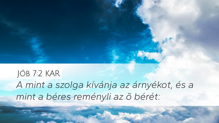 Jób 7:2 KAR Desktop Wallpaper - A mint a szolga kívánja az árnyékot, és a - Desktop Bible Verse Wallpaper