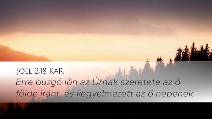 Jóel 2:18 KAR Desktop Wallpaper - Erre buzgó lõn az Úrnak szeretete az õ földe - Desktop Bible Verse Wallpaper
