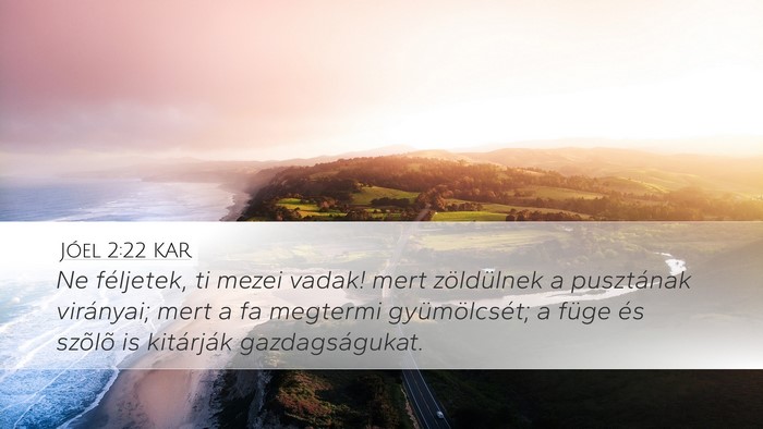 Jóel 2:22 KAR Desktop Wallpaper - Ne féljetek, ti mezei vadak! mert zöldülnek a - Desktop Bible Verse Wallpaper
