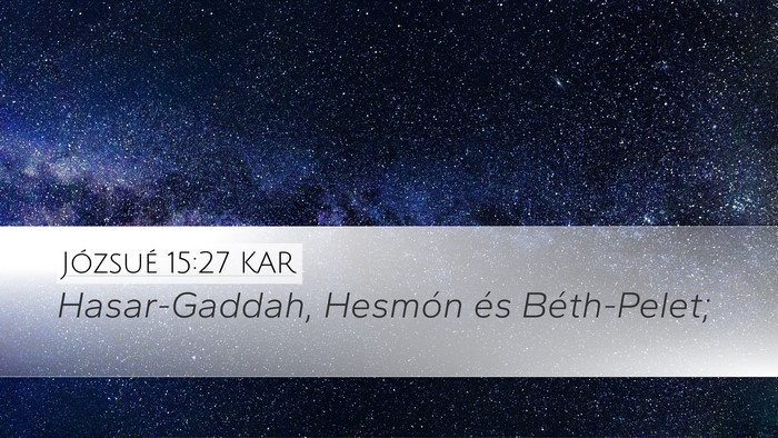 Józsué 15:27 KAR Desktop Wallpaper - Hasar-Gaddah, Hesmón és - Desktop Bible Verse Wallpaper