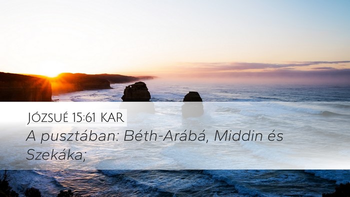Józsué 15:61 KAR Desktop Wallpaper - A pusztában: Béth-Arábá, Middin és - Desktop Bible Verse Wallpaper