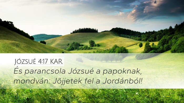 Józsué 4:17 KAR Desktop Wallpaper - És parancsola Józsué a papoknak, mondván: - Desktop Bible Verse Wallpaper