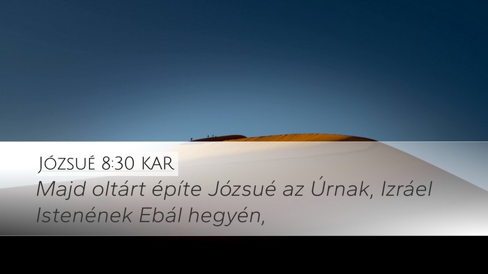 Józsué 8:30 KAR Desktop Wallpaper - Majd oltárt építe Józsué az Úrnak, Izráel - Desktop Bible Verse Wallpaper