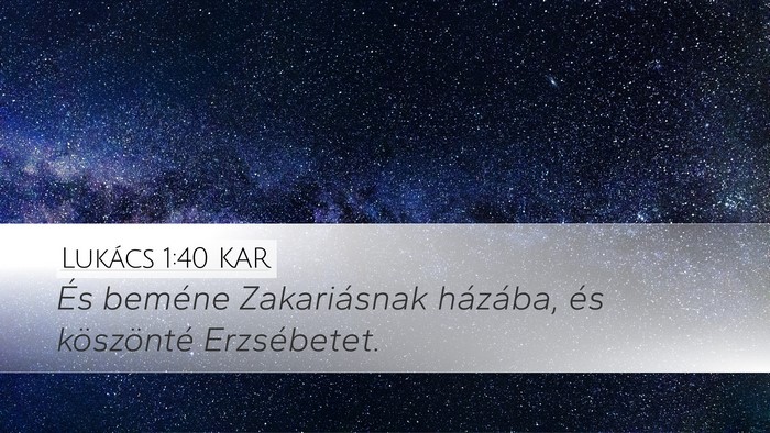 Lukács 1:40 KAR Desktop Wallpaper - És beméne Zakariásnak házába, és - Desktop Bible Verse Wallpaper